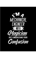 I'm a Mechanical Engineer Not a Magician But I Understand Your Confusion