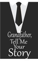 Grandfather, tell me your story: A guided journal to tell me your memories, keepsake questions.This is a great gift to Dad, grandpa, granddad, father and uncle from family members, 