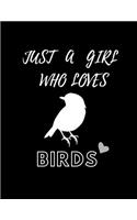 Just A Girl Who Loves Birds Journal