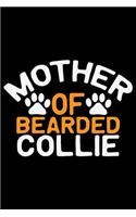 Mother Of Bearded Collie: Cool Bearded Collie Dog Journal Notebook - Bearded Collie Puppy Lover Gifts - Funny Bearded Collie Dog Notebook - Bearded Collie Owner Gifts. 6 x 9 