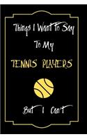 Things I Want to Say To My Tennis players But I Can't