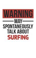 Warning May Spontaneously Talk About SURFING Notebook SURFING Lovers OBSESSION Notebook A beautiful: Lined Notebook / Journal Gift,, 120 Pages, 6 x 9 inches, Personal Diary, SURFING obsession, SURFING Hobby, SURFING Lover, Personalized Journal, Cust