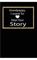 Grandpappy, I want to hear your story: A guided journal to tell me your memories, keepsake questions.This is a great gift to Dad, grandpa, granddad, father and uncle from family members, 