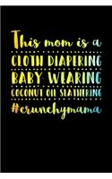 This Mom is a Cloth Diapering Baby Wearing Coconut Oil Slathering #crunchymama: Dream Journal - 6"x9" - 120 pages - Dream Recording Notebook - Matte Cover