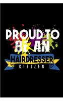 Proud to be an hairdresser citizen: Notebook - Journal - Diary - 110 Lined pages - 6 x 9 in - 15.24 x 22.86 cm - Doodle Book - Funny Great Gift