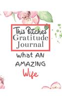 This Bitches Gratitude Journal What An Amazing Wife: Gratitude Journal Gratitude Theme Interior / Funny Notebook / Funny Greetings / Gift For Coworker / Gifts for Her / Funny Gifts For Girlfriend Wife 