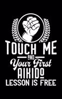 Touch me - first Aikido lesson free: 6" x 9" 120 pages blank Journal I 6x9 Sketch Notebook I Diary I Journaling I Planner I Akido Gift I Self Defense Gift