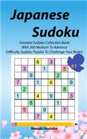 Japanese Sudoku #1: Greatest Sudoku Collection Book With 300 Medium To Advance Difficulty Sudoku Puzzles To Challenge Your Brains
