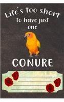 Life's Too Short To Have Just One Conure Notebook Journal