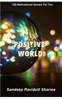 Positive World: 100 Motivational Quotes For You