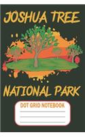 Joshua Tree National Park - Dot Grid Notebook: Blank Journal With Dotted Grid Paper