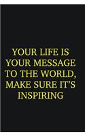 Your life is your message to the world, Make sure it&#65533;s inspiring: Writing careers journals and notebook. A way towards enhancement