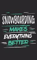 Snowboarding Makes Everything Better: Funny Cool Snowboarding Journal - Notebook - Workbook - Diary - Planner-6x9 - 120 College Ruled Lined Paper Pages With An Awesome Comic Quote On The