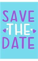 Save The Date: Blank Lined Notebook Journal: Bride To Be Bridal Party Favor Wedding Gift 6x9 - 110 Blank Pages - Plain White Paper - Soft Cover Book