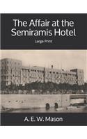 The Affair at the Semiramis Hotel: Large Print