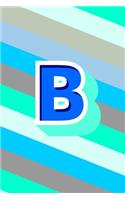 B: Cute Initial Monogram Letter B Notebook. Pretty Personalized Gift Lined Journal & Diary for Writing & Note Taking for Kids, Teen Boys & Girls & Wome
