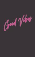 Good Vibes: Fun Inspirational Journal, Notebook, Diary, Composition Book (6 x 9, 120 pages)