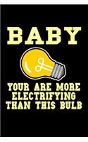 Baby You Are More Electrifying Than This Bulb