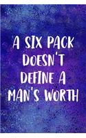 A Six Pack doesn't Define A Man's Worth
