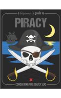 A Beginner's Guide To Piracy Conquering The Deadly Seas: A Funny Guidebook For Pirates Of The Sea Writing Journal, A 8.5x11" Blank Lined Notepad With 120 College Ruled Pages