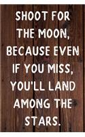 Shoot for the Moon, because even if you miss, you'll land among the Stars. Happy 66th Birthday!
