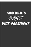 World's Okayest Vice President Notebook: Lined Journal, 120 Pages, 6 x 9, Funny Dream Job, Starting New Career Gag Gift Journal Matte Finish