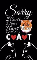 Sorry I Can't I Have Plans With My Cat