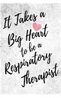 It Takes a Big Heart to be an Respiratory Therapist: Respiratory Therapy Journal For Gift - White & Gray Notebook For Men Women - Ruled Writing Diary - 6x9 100 pages