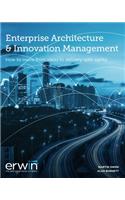 Enterprise Architecture and Innovation Management v11: How to move from ideas to reality with agility