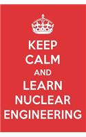 Keep Calm and Learn Nuclear Engineering: Nuclear Engineering Designer Notebook