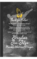 Brazilian Jiu-Jitsu Humble Warrior Prayer