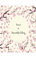 Have a beautiful day: Cherry blossom on yellow cover and Lined pages, Extra large (8.5 x 11) inches, 110 pages, White paper(4 Cherry Blossom on Yellow Notebook)