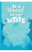 Be a Mermaid and Make Waves Journal