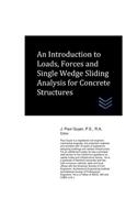 Introduction to Loads, Forces and Single Wedge Sliding Analysis for Concrete Structures