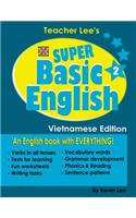 Teacher Lee's Super Basic English 2 - Vietnamese Edition (British Version)
