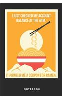 I Just Checked My Account Balance at the ATM Notebook: Funny 6x9 Blank Lined Journal, Diary or Log Notes. Perfect Ramen Lover Gift for People Who Adore the Japanese Rice Noodle Soup and All Weeaboos