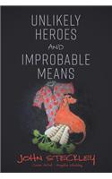 Unlikely Heroes and Improbable Means