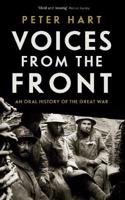 Voices from the Front: An Oral History of the Great War