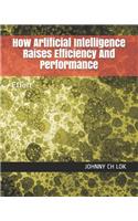 How Artificial Intelligence Raises Efficiency And Performance