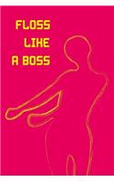 Floss Like a Boss