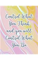 Control What You Think and You Will Control What You Do