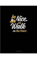 Be Nice or Walk - The Bus Driver: 3 Column Ledger