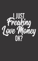 I Just Freaking Love Money Ok?