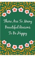 There Are So Many Beautiful Reasons to Be Happy