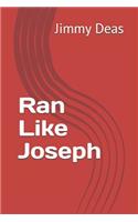 Ran Like Joseph