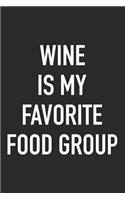 Wine Is My Favorite Food Group