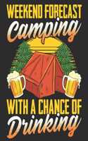 Weekend Forecast Camping with a Chance of Drinking: Family Camping Memories Journal and Travel Logbook(5 Camping, Parks and Campgrounds Destinations Activity Memory)
