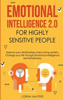 Emotional Intelligence 2.0 for Highly Sensitive People: Improve your relationships overcoming anxiety - Change your life through Emotional Intelligence and Mindfulness