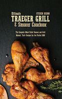 Ultimate Traeger Grill & Smoker Cookbook: The Complete Wood Pellet Smoker and Grill Manual. Tasty Recipes for The Perfect BBQ