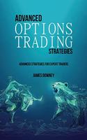 Advanced Options Trading Strategies: Advanced Strategies for Expert Traders(Options Trading Strategies)